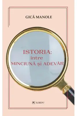 Istoria, intre minciuna si adevar