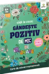 Gandeste pozitiv de mic