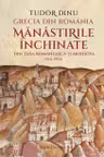 Grecia din România. Mănăstirile închinate din Țara Românească și Moldova, 1564-1866