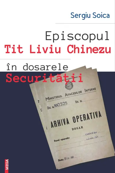 Episcopul Tit Liviu Chinezu in dosarele securitatii