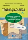 Teorie si solfegii - Clasa a IV-a. Invatamant vocational, profil artistic, specializarea muzica
