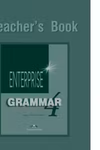 Enterprise Grammar 4, Teachers Book. Curs de limba engleza pentru clasa 8