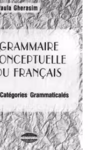 Grammaire conceptuelle du francais. Les categories grammaticales