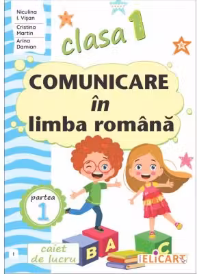 Comunicare in limba romana - Clasa 1 Partea 1 - Caiet (I)