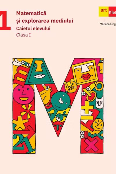 Matematica si explorarea mediului. Caietul elevului. Clasa I