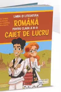 Limba si literatura romana pentru clasa a III-a. Caiet de lucru