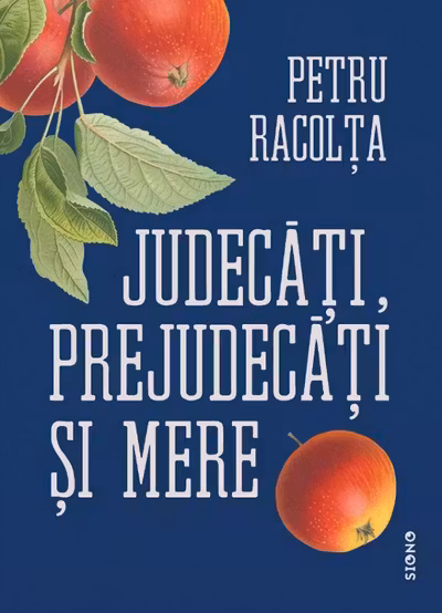 Judecăți, prejudecăți și mere. Sâmburii adevărurilor ascunse