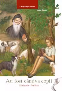 Au fost cândva copii: Părintele Porfirie