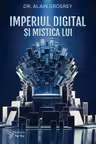 Imperiul digital si mistica lui