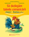 Să dezlegăm tainele comunicării - Clasa 1 Partea a 2-a