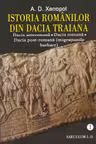 Istoria românilor din Dacia Traiană. Vol.1