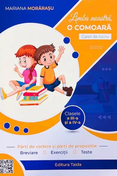 Limba noastra, o comoara. Parti de vorbire si parti de propozitie - Caiet de lucru pentru clasele a III-a si a IV-a