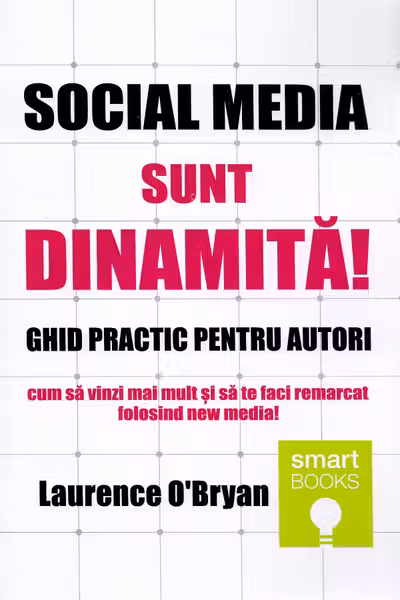 Social media. Sunt dinamită! Ghid practic pentru autori