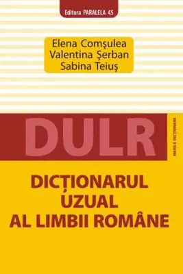 Dictionarul uzual al limbii romane - Elena Comsulea, Valentina Serban, Sabina Teius