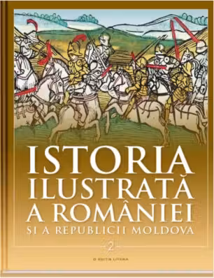 Istoria ilustrata a Romaniei si a Republicii Moldova vol. 2. Din sec.al XVI-lea pana in sec.al XVIII-lea