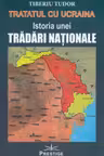 Tratatul cu Ucraina. Istoria unei tradari nationale