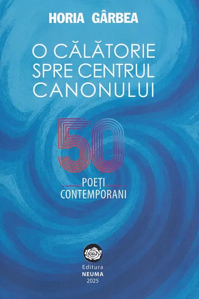 O călătorie spre centrul canonului. 50 poeți contemporani