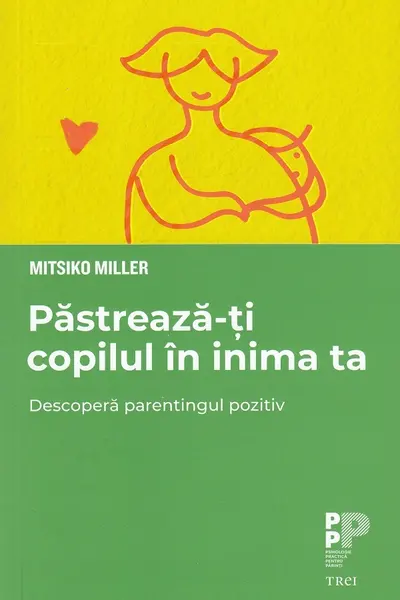Pastreaza-ti copilul in inima ta