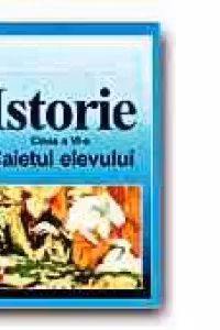 Istorie. Caietul elevului - Clasa a VI-a