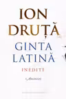 GINTA LATINA .Inedite amintiri.I. Druta