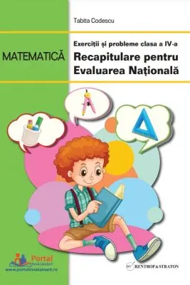 Matematica. Exercitii si probleme clasa a 4-a. Recapitulare pentru Evaluarea Nationala