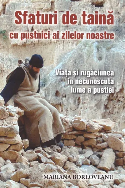 Sfaturi de taina cu pustnici ai zilelor noastre