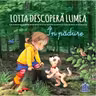 Lotta descopera lumea. In padure