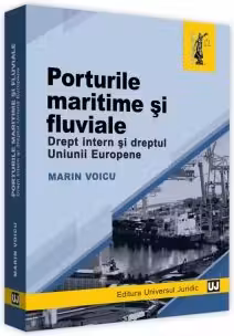 Porturile maritime si fluviale. Drept intern si dreptul Uniunii Europene