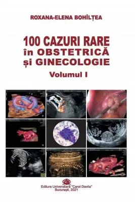 100 cazuri rare in obstetrica si ginecologie, volumul 1