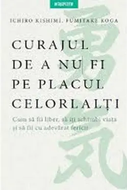 Curajul de a nu fi pe placul celorlalti