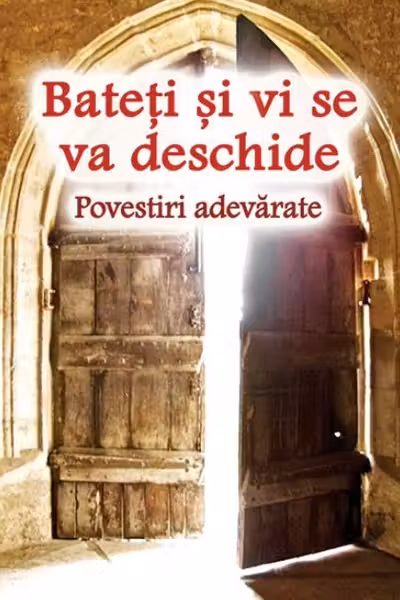 Bateti si vi se va deschide - Povestiri adevarate