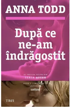 Dupa ce ne-am indragostit vol.3 seria After