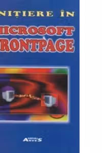 Initiere in Microsoft FrontPage - Romulus Dan Stavrache, Jana Stavrache, Sorina Cojocaru, Dan Tacu