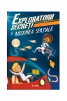 Exploratorii secreti si misiunea spatiala - S. J. King