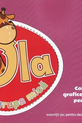 Ola in grupa mica 3-4 ani. Caiet de exercitii grafice suplimentare