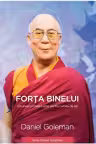 Forta binelui - Viziunea lui Dalai Lama pentru lumea de azi