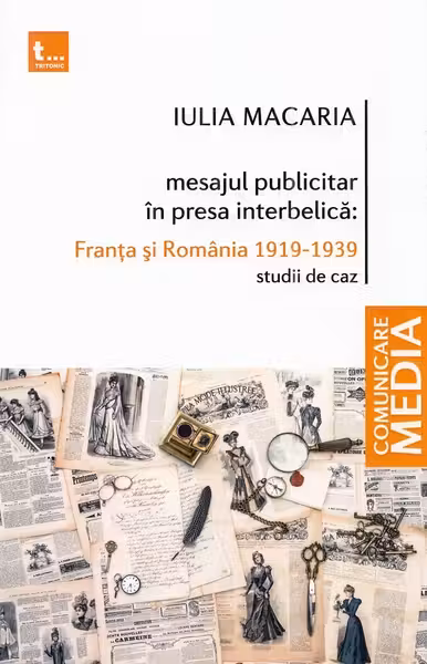 Mesajul publicitar în presa interbelică: Franța și România 1919-1939