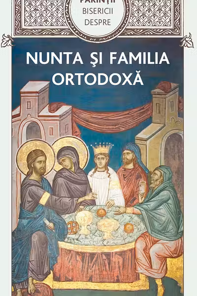 Parintii Bisericii despre nunta si familia ortodoxa