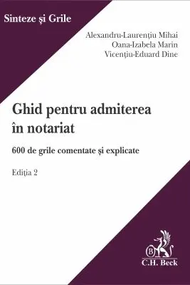 Ghid pentru admiterea in notariat. 600 de grile comentate și explicate. Ediția 2
