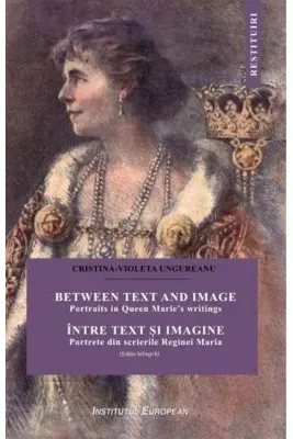 Intre text si imagine. Portrete din scrierile Reginei Maria