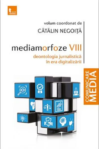 Mediamorfoze VIII. Deontologia jurnalistică în era digitalizării