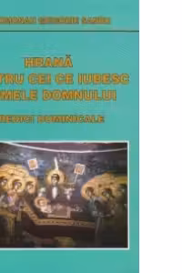 Hrana pentru cei ce iubesc numele Domnului. Predici duminicale