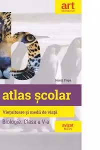 Biologie. Clasa a V-a. Atlas scolar. Vietuitoare si medii de viata