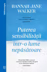 Puterea sensibilitatii intr-o lume nepasatoare