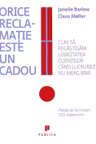 Orice reclamatie este un cadou