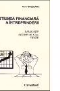 Gestiunea financiara a intreprinderii -Vol 3 - Elemente inspirate din teoria si practica financiara a Uniunii Europene - Aplicatii, studii de caz, teste