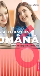Limba si literatura romana. Clasa a 6-a. Caietul elevului