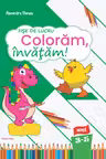 Fise de lucru - Coloram, Invatam!, 3-5 ani