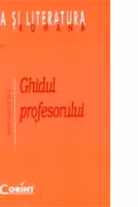 LIMBA ROMANA - GHIDUL PROFESORULUI PENTRU CLASA A VIII-A