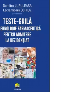 Teste-grila de tehnologie farmaceutica pentru admitere la rezidentiat - Dumitru Lupuleasa, Lacramioara Ochiuz
